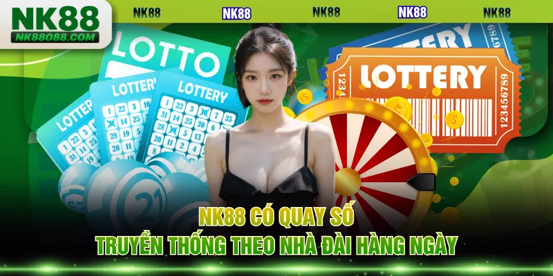 NK88 có quay số truyền thống theo nhà đài hàng ngày